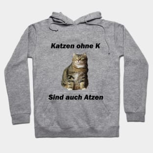 Katzen ohne K sind auch Atzen - Deutsche Memes Hoodie